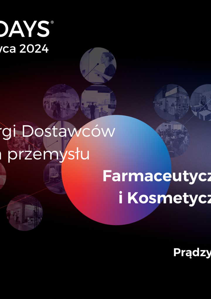 Zarejestruj się bezpłatnie na jedyne takie w Polsce Targi Dostawców dla Przemysłu Farmaceutycznego i Kosmetycznego
